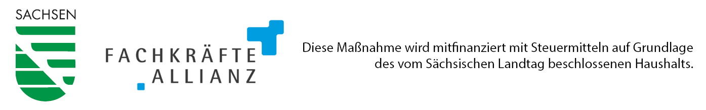 Fachkräfteallianz Sachsen. Diese Maßnahme wird mitfinanziert mit Steuermitteln auf Grundlage des vom Sächsischen Landtag beschlossenen Haushalts.
